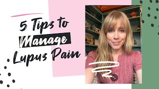 5 Tips to Manage Lupus Pain