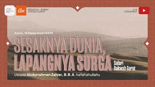 [SAFARI GARUT] Sesaknya Dunia, Lapangnya Surga - Ustadz Abdurrahman Zahier, BBA