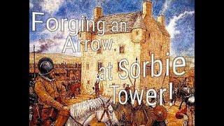 Forging and Arrow Head at Sorbie Tower; Wandering Blacksmith, Nate's Forge