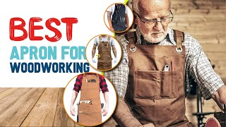 Top Rated Woodworking Apron in 2026 - Best Carpenter Apron for Woodworking