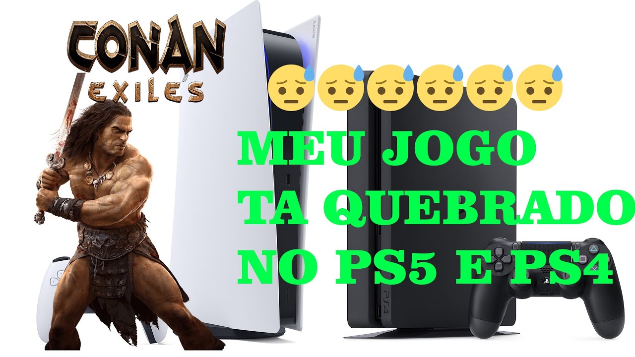 CONAN EXILES PS5/PS4: O JOGO QUEBROU TRAVADO BUGADO TEM ATE AGUA ONDE VOCÊ  NASCE NO MAPA 