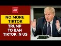 TikTok Ban: President Donald Trump Says US Will Ban Chinese App TikTok| Breaking News