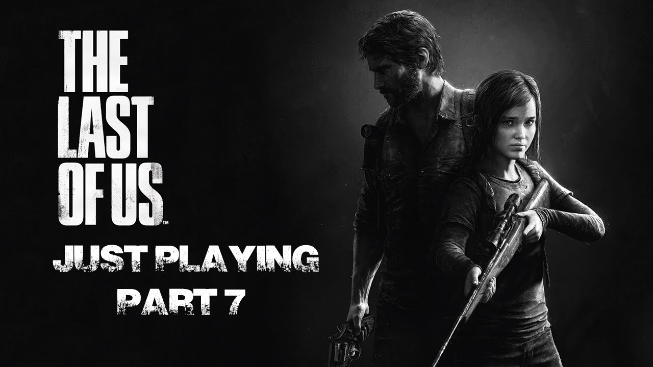 Just Playing The Last Of Us Remastered Part 7 Final just-playing-the-last-of-us-remastered-part-7-final