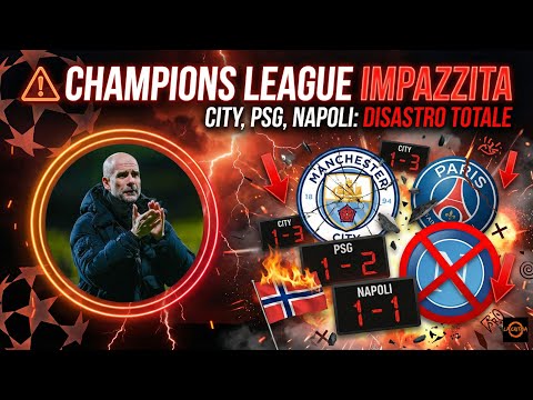 Video Champions League IMPAZZITA: City UMILIATO, PSG K.O., Napoli DISASTRO ?