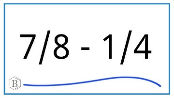 7/8 - 1/4   (7/8 minus 1/4)