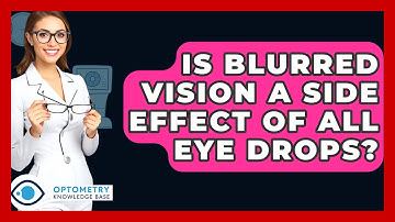 Is Blurred Vision A Side Effect Of All Eye Drops? - Optometry Knowledge Base