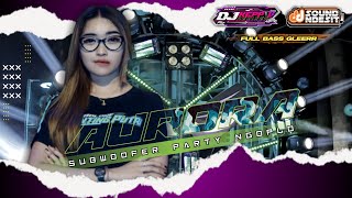 Dj Aurora Subwoofer Party Ngoplo spesial Collaboration Du0026d Sound Ndesit Keppil Fvnky Remix 2024