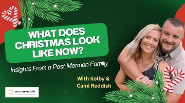 Ep291: What Does Christmas Look Like Now: Insights From A Post Mormon Family w Kolby & Cami Reddish