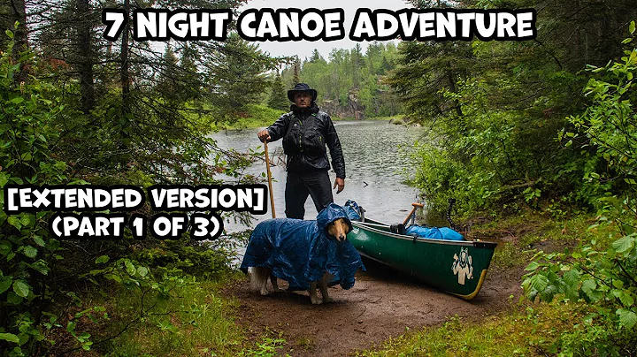 7 Night Canoe Adventure (Part 1 of 3) [Extended Ve...