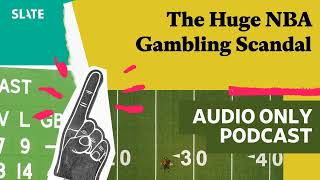 The Huge NBA Gambling Scandal | Hang Up and Listen