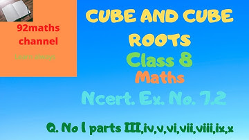 Q. No.1 parts III,iv,v,vi,vii,viii,ix,x. Ex. No. 7.2. Cube & Cube Roots. Ncert. Maths. Class 8.