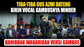 Bahibbak Wabaridak Versi Gambus - Kedatangan Gus Azmi Bikin Vocalis Gambusnya Minder