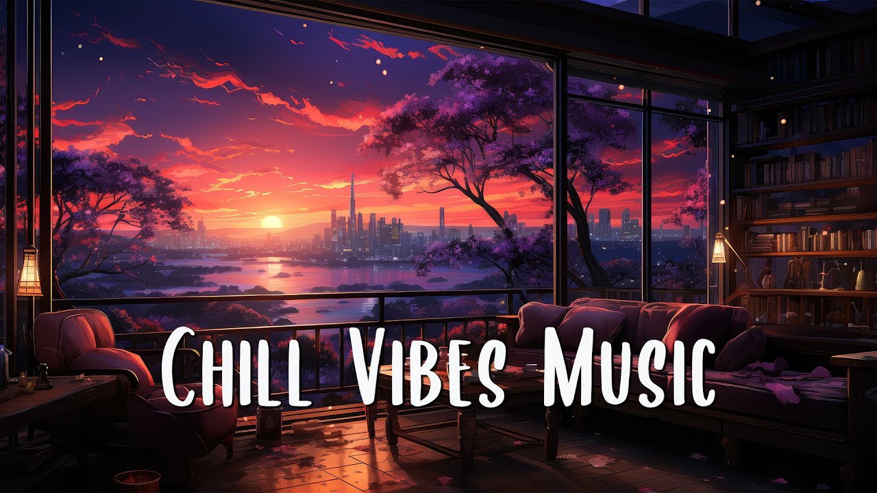 Chill Songs To Listen To When High Chill Music Playlist 🍀 Chill songs when you want to feel motivated and