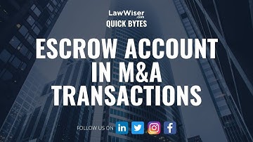 Escrow Accounts in M&A Transactions | #QuickBytes LawWiser