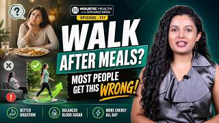 The Right Way To Walk After Meals | Health Myth Explain | Shivangi Desai Podcast