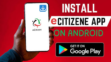 How To Install The Right eCitizen App On Android Smartphone