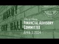 Financial Advisory Committee - Apr. 3, 2024