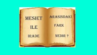 Meşiet İle İrade arasındaki fark nedir?