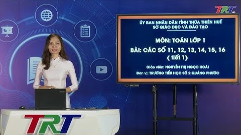 Toán lớp 1- Các số 11, 12, 13, 14, 15, 16 (Tiết 1)