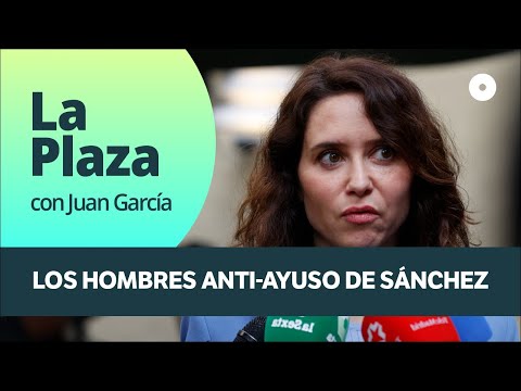 Sanchez's anti-Ayuso men