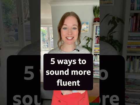 5 ways to sound more fluent