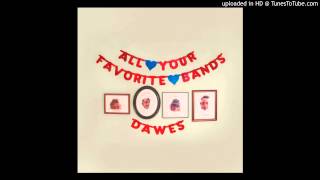 Video thumbnail of "Dawes - All Your Favorite Bands"