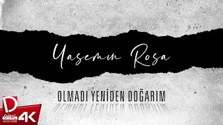 Yasemin Rosa Olmadı Yeniden Doğarım