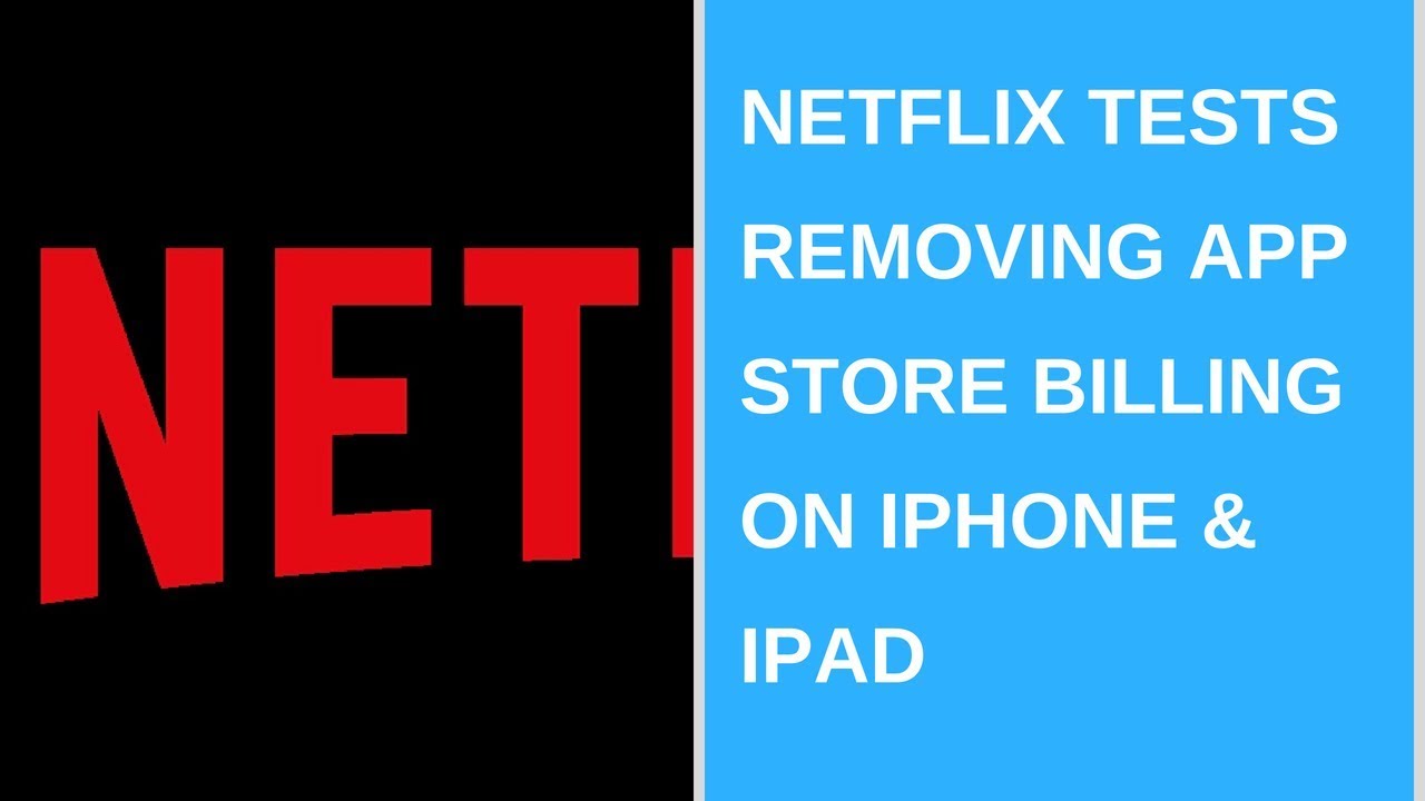 Netflix tests removing App Store billing on iPhone & iPad