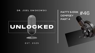 Unlocked #46 - Patty & Erik Dempsey Part 4