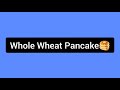 Whole wheat pancake  no maida  eggless  my footprints in life