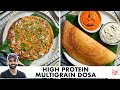 High Protein Multigrain Dosa| Multigrain Dosa Batter | Healthy Nashta options | Chef Sanjyot Keer