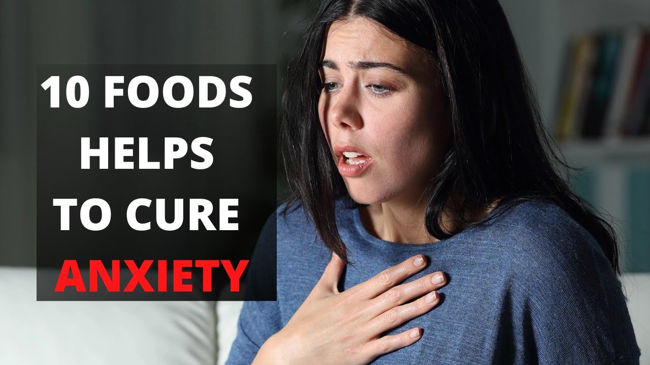 10 Food Helps To Cure Anxiety How To Cure Anxiety Naturally Healthy 