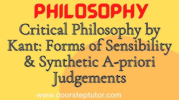 Critical Philosophy by Kant: Forms of Sensibility & Synthetic A-priori Judgements|Western Philosophy