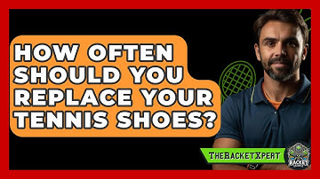 How Often Should You Replace Your Tennis Shoes? - The Racket Xpert