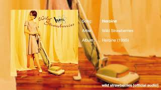 Video thumbnail of "Wild Strawberries - Heroine [Official Audio]"