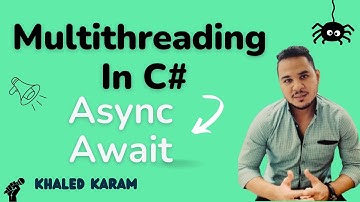 06 - Multithreading In C# | Async & Await