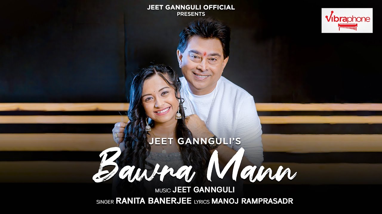 Bawra Mann  Jeet Gannguli  Ranita Banerjee  Manoj Ramprasadr  official video