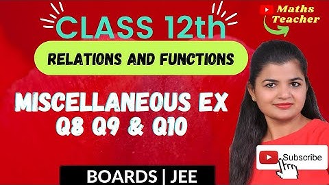 Class 12 Miscellaneous Exercise Q8, Q9 & Q10 | 12th Math | Chapter 1 Relations & Functions