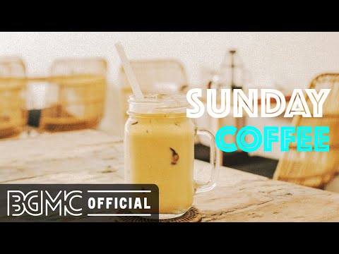 SUNDAY COFFEE: Sunshine Morning Jazz - Good Mood Bossa Nova Cafe Music to Relax