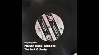 Maison Close - Kid Loco "The Jack O Party"