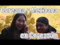 Coreana y Mexicana en Coyoacán