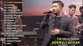DENNY CAKNAN TANPO TRESNAMU II FULL ALBUM TERBAIK 2023