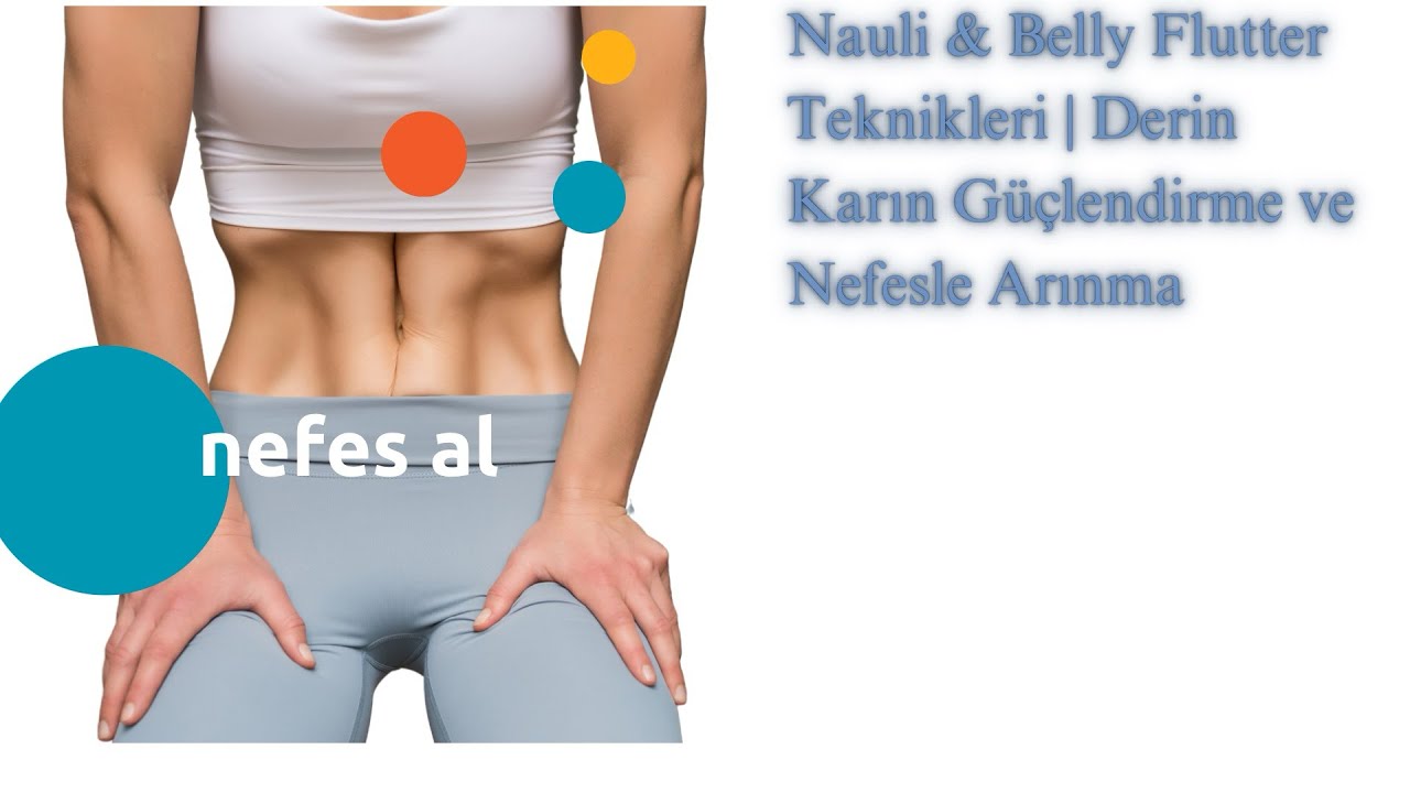 Nauli & Belly Flutter Teknikleri | Derin Karın Güçlendirme ve Nefesle Arınma
