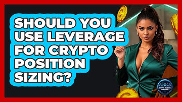 Should You Use Leverage For Crypto Position Sizing? - Crypto Trading Strategists