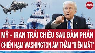 Tin thế giới: Mỹ - Iran trái chiều sau đàm phán, chiến hạm Washington âm thầm \