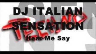 Dj Italian Sensation - Hear Me Say