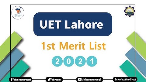 UET Lahore and Sub-Campuses 1st Merit List 2021