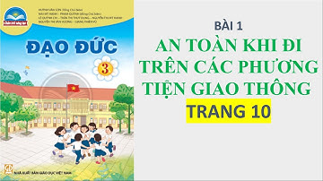 Đạo Đức 3 Chân Trời Sáng Tạo - Bài 2 An Toàn Khi Đi Trên Các Phương Tiện Giao Thông - Trang 10