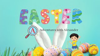 Adventures with Alexander: The Great Easter Egg Hunt! 🐣🌸