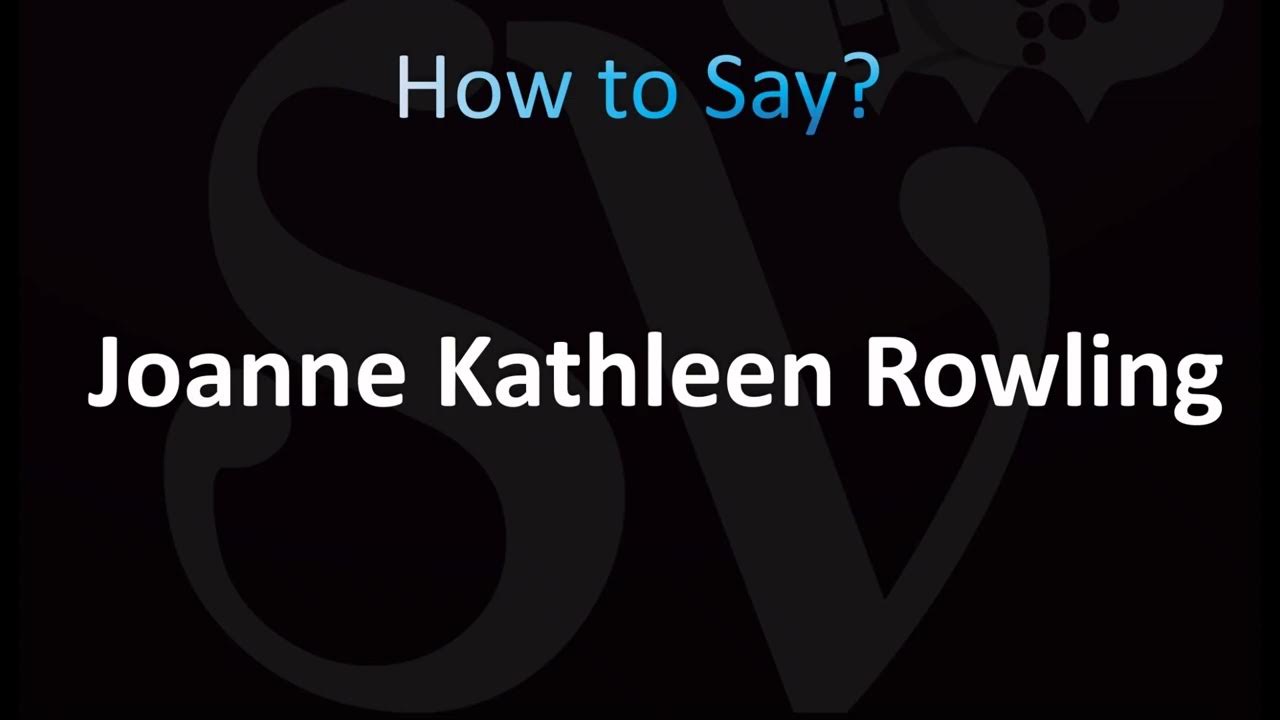 How to Pronounce Joanne Kathleen Rowling (J.K. Rowling Full Name) YouTube